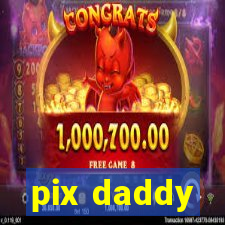 pix daddy
